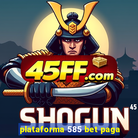 plataforma 585 bet paga